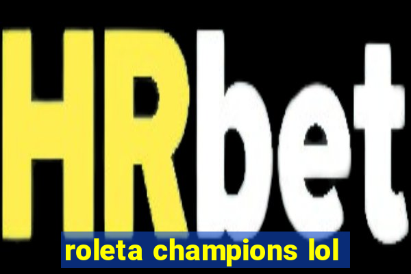 roleta champions lol